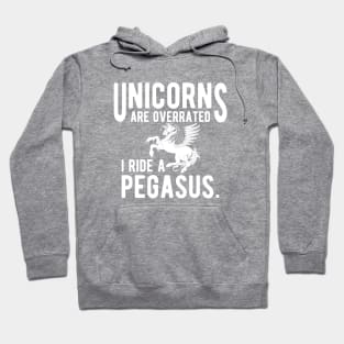 Pegasus - Unicorns are overrated I ride a pegasus Hoodie